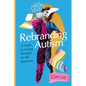 Rebranding Autism: A Guide to Seeing Strength on the Spectrum - Paperback