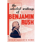 The Selected Writings of Benjamin Rush - Paperback