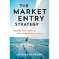 The Market Entry Strategy: Charting Your Course To Early Stage Venture Success - Paperback