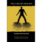 You Can Be Healed!: Exposing the Roots of Your Sickness, Illness and Disease - Paperback