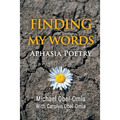 Finding My Words: Aphasia Poetry - Paperback