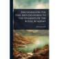 Discourses On The Fine Arts Delivered To The Students Of The Royal Academy - Paperback