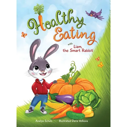 Healthy Eating with Liam, the Smart Rabbit - Hardcover