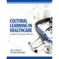 Cultural Learning in Healthcare: Recognizing and Managing Differences - Paperback