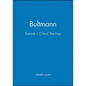 Bultmann: Towards a Critical Theology - Hardcover