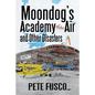 Moondog's Academy of the Air: And Other Disasters - Paperback