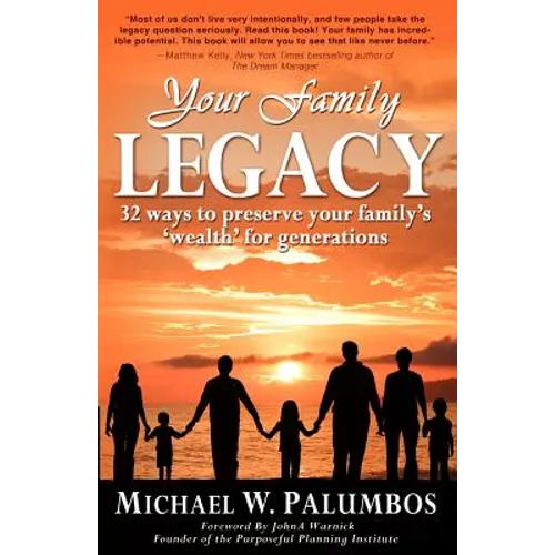 Your Family Legacy: 32 ways to preserve your family's 'wealth' for generations - Paperback