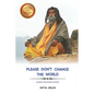 Please don't change the world: Change the world within - Paperback