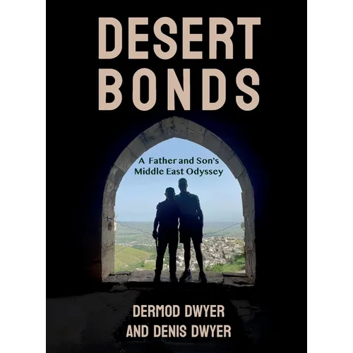 Desert Bonds: A Father and Son's Middle East Odyssey - Paperback