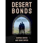 Desert Bonds: A Father and Son's Middle East Odyssey - Paperback