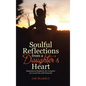 Soulful Reflections from a Daughter's Heart: Inspirational Insight for the Caregiver of a Loved One with Dementia - Hardcover