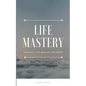 Life Mastery: Manifest the reality you want - Paperback