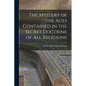 The Mystery of the Ages Contained in the Secret Doctrine of all Religions - Paperback