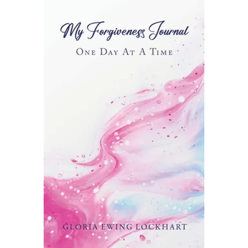 My Forgiveness Journal: One Day at a Time - Paperback