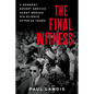 The Final Witness: A Kennedy Secret Service Agent Breaks His Silence After Sixty Years - Paperback