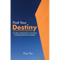 Find Your Destiny: Ten Simple Approaches to Successful Entrepreneurship and Happiness - Paperback