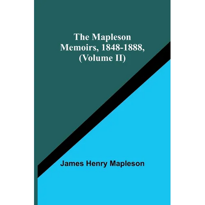 The Mapleson Memoirs, 1848-1888, (Volume II) - Paperback