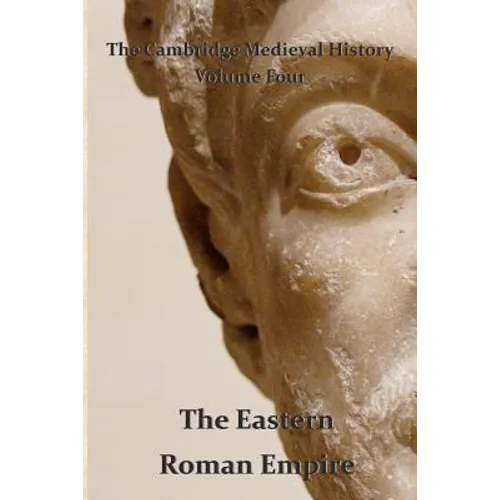 The Cambridge Medieval History vol 4 - The Eastern Roman Empire - Paperback