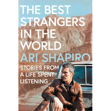 The Best Strangers in the World: Stories from a Life Spent Listening - Hardcover