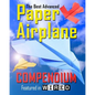 The Best Advanced Paper Airplane Compendium (Color Edition): Featured in WIRED - Paperback