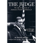 The Judge: The Life and Opinions of Alabama's Frank M. Johnson, Jr. - Hardcover