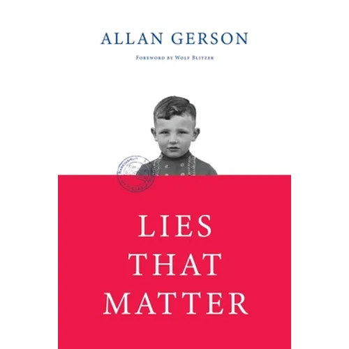 Lies That Matter: A federal prosecutor and child of Holocaust survivors, tasked with stripping US citizenship from aged Nazi collaborato - Paperback