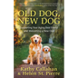 Old Dog, New Dog: Supporting Your Aging Best Friend and Welcoming a New One - Paperback