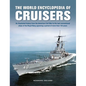 The World Encyclopedia of Cruisers: An Illustrated History from the American Civil War to the Last Conventional Ships of the Royal Navy, Spanning a Pe - Hardcover