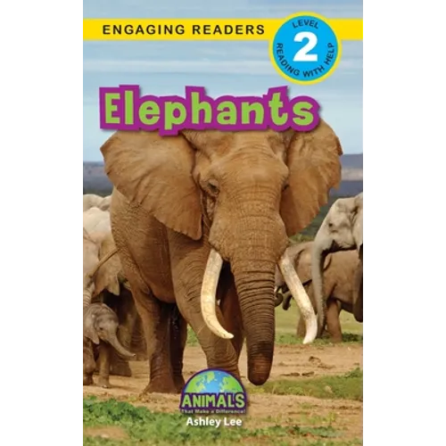 Elephants: Animals That Make a Difference! (Engaging Readers, Level 2) - Hardcover