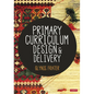 Primary Curriculum Design and Delivery - Paperback
