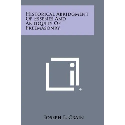 Historical Abridgment of Essenes and Antiquity of Freemasonry - Paperback