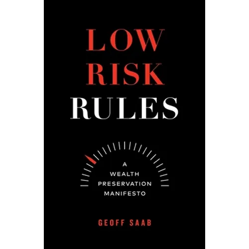 Low Risk Rules: A Wealth Preservation Manifesto - Paperback