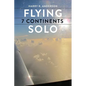 Flying 7 Continents Solo - Paperback