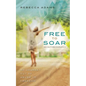 Free To Soar: My Journey Out of Abuse To Freedom - Paperback