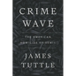 Crime Wave: The American Homicide Epidemic - Paperback