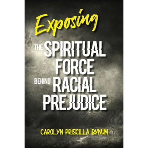 Exposing the Spiritual Force Behind Racial Prejudice - Paperback