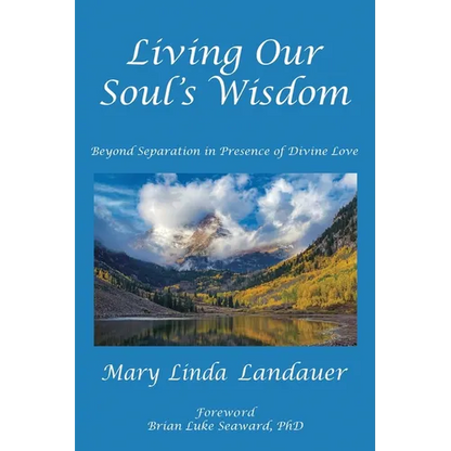 Living Our Soul's Wisdom: Beyond Separation in Presence of Divine Love - Paperback