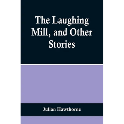 The Laughing Mill, and Other Stories - Paperback