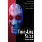 Unmasking Satan: Understanding Satan's Battle Plan and Biblical Strategies for Fighting Back - Paperback