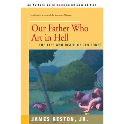 Our Father Who Are in Hell: The Life and Death of Jim Jones - Paperback