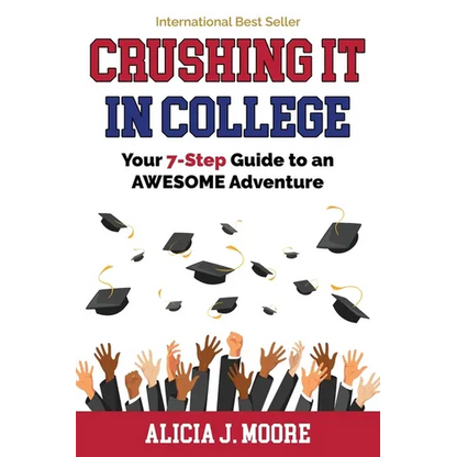 Crushing it in College: Your 7-Step Guide to an Awesome Adventure - Paperback