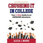 Crushing it in College: Your 7-Step Guide to an Awesome Adventure - Paperback
