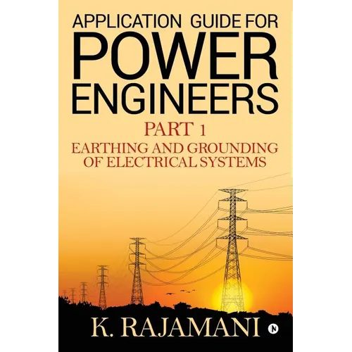 Application Guide for Power Engineers: Earthing and Grounding of Electrical Systems - Paperback