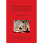 Health Among the Maya: An osteoarchaeological comparison of sites in the northern Three Rivers Region, Belize - Paperback