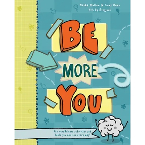 Be More You: Fun mindfulness activities and tools you can use every day - Paperback