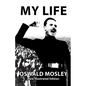 My Life - Oswald Mosley - Paperback