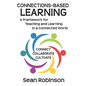 Connections-based Learning: A Framework for Teaching and Learning in a Connected World - Paperback
