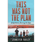 This Was Not the Plan: A Widow's Journey to Hope - Paperback