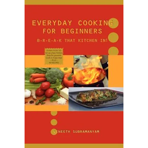 Everyday Cooking for Beginners: Break that kitchen in! - Paperback