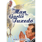 The Man in the Garlic Tuxedo - Hardcover